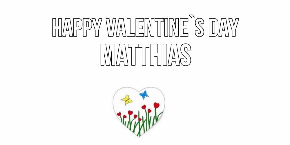 Greetings card с именем, Matthias Happy Valentine`s Day открытки онлайн на 14 февраля Greetings with text for free download 
